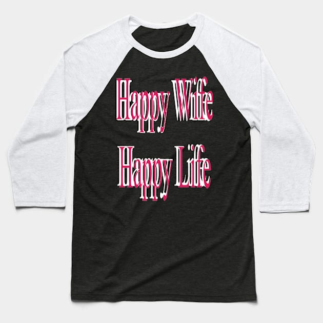 Happy Wife Happy Life Baseball T-Shirt by Fannytasticlife